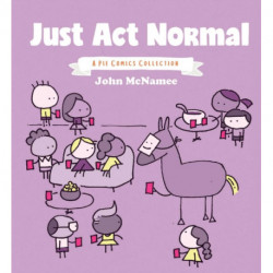 Just Act Normal: A Pie Comics Collection