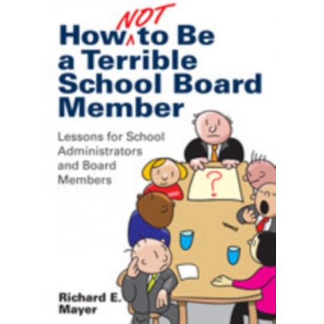 How Not to Be a Terrible School Board Member: Lessons for School Administrators and Board Members