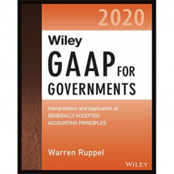 Wiley GAAP for Governments 2020: Interpretation and Application of Generally Accepted Accounting Principles for State and Local Governments