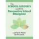 The School Leader’s Guide to Restorative School Discipline