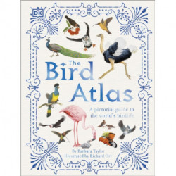 The Bird Atlas: A Pictorial Guide to the World's Birdlife