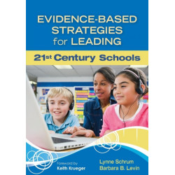 Evidence-Based Strategies for Leading 21st Century Schools