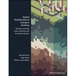 Applied Multidimensional Geological Modeling: Informing Sustainable Human Interactions with the Shallow Subsurface