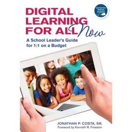 Digital Learning for All, Now: A School Leader's Guide for 1:1 on a Budget