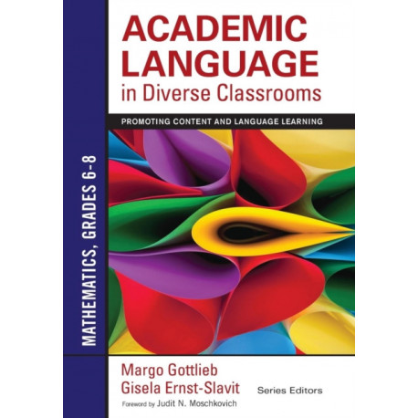 Academic Language in Diverse Classrooms: Mathematics, Grades 6–8: Promoting Content and Language Learning
