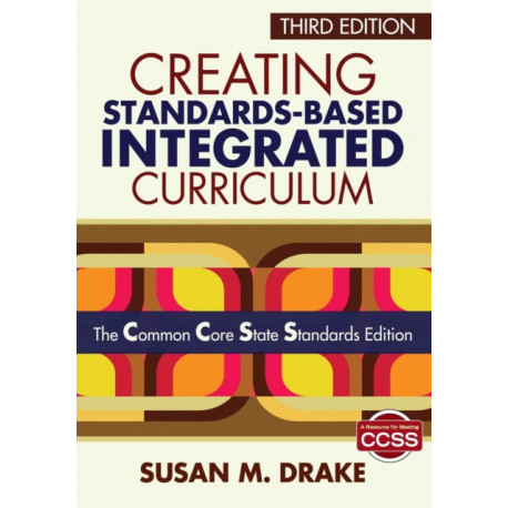 Creating Standards-Based Integrated Curriculum: The Common Core State Standards Edition