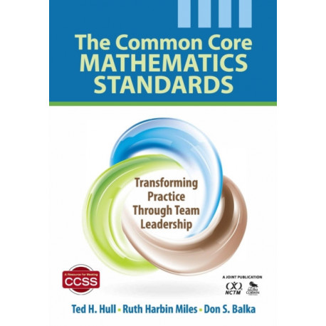 The Common Core Mathematics Standards: Transforming Practice Through Team Leadership
