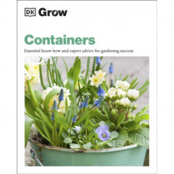 Grow Containers: Essential Know-how and Expert Advice for Gardening Success