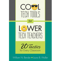 Cool Tech Tools for Lower Tech Teachers: 20 Tactics for Every Classroom