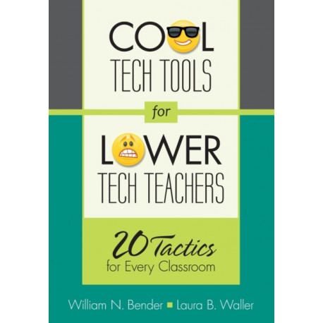 Cool Tech Tools for Lower Tech Teachers: 20 Tactics for Every Classroom