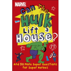 Marvel Can The Hulk Lift a House?: And 50 more Super Questions for Super Heroes