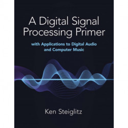 A Digital Signal Processing Primer: with Applications to Digital Audio and Computer Music