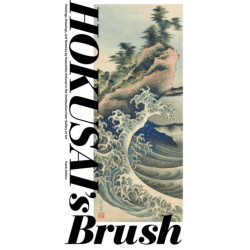 Hokusai'S Brush: Paintings, Drawings, and Sketches by Katsushika Hokusai in the Smithsonian Freer Gallery of Art