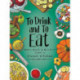 To Drink and to Eat Vol. 2: More Meals and Mischief from a French Kitchen