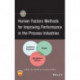 Human Factors Methods for Improving Performance in the Process Industries