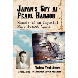 Japan's Spy at Pearl Harbor: Memoir of an Imperial Navy Secret Agent