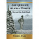 Joe Quigley, Alaska Pioneer: Beyond the Gold Rush