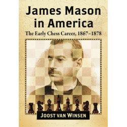 James Mason in America: The Early Chess Career, 1867-1878