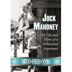 Jock Mahoney: The Life and Films of a Hollywood Stuntman