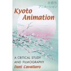 Kyoto Animation: A Critical Study and Filmography
