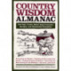Country Wisdom Almanac: 373 Tips, Crafts, Home Improvements, Recipes, and Homemade Remedies