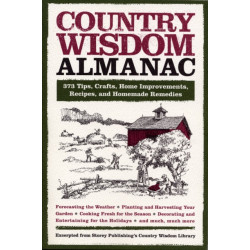 Country Wisdom Almanac: 373 Tips, Crafts, Home Improvements, Recipes, and Homemade Remedies