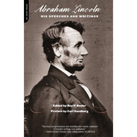 Abraham Lincoln: His Speeches And Writings