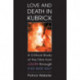 Love and Death in Kubrick: A Critical Study of the Films from Lolita through Eyes Wide Shut