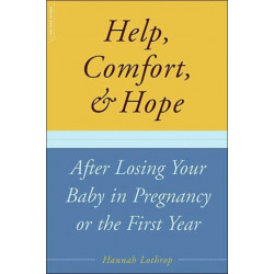 Help, Comfort, And Hope After Losing Your Baby In Pregnancy Or The First Year