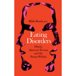 Eating Disorders: Obesity, Anorexia Nervosa, And The Person Within