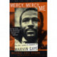 Mercy, Mercy Me: The Art, Loves and Demons of Marvin Gaye