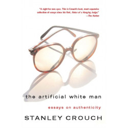 The Artificial White Man: Essays on Authenticity