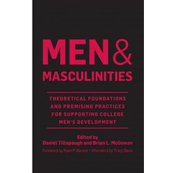 Men and Masculinities: Theoretical Foundations and Promising Practices for Supporting College Men's Development