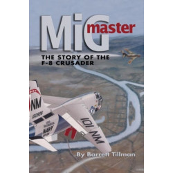Mig Master: The Story of the F-8 Crusader, Second Edition