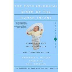 The Psychological Birth Of The Human Infant Symbiosis And Individuation