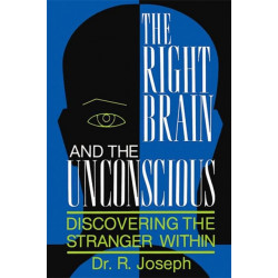 The Right Brain and the Unconscious: Discovering The Stranger Within