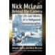 Nick McLean Behind the Camera: The Life and Works of a Hollywood Cinematographer