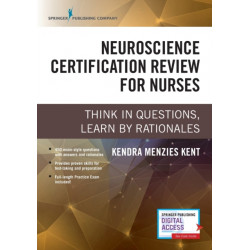 Neuroscience Certification Review for Nurses: Think in Questions, Learn by Rationales