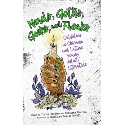 Nerds, Goths, Geeks, and Freaks: Outsiders in Chicanx and Latinx Young Adult Literature