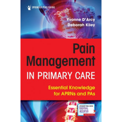 Pain Management in Primary Care: Essential Knowledge for APRNs and PAs