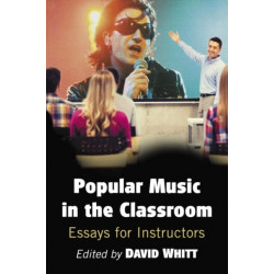 Popular Music in the Classroom: Essays for Instructors