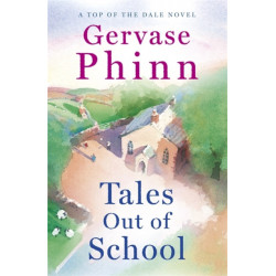 Tales Out of School: Book 2 in the delightful new Top of the Dale series by bestselling author Gervase Phinn