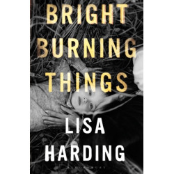 Bright Burning Things