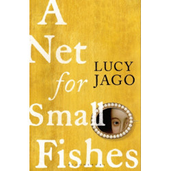 A Net for Small Fishes: 'The Thelma and Louise of the seventeenth century' Lawrence Norfolk