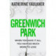 Greenwich Park: A twisty, compulsive debut thriller about friendships, lies and the secrets we keep to protect ourselves