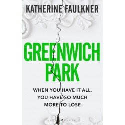 Greenwich Park: A twisty, compulsive debut thriller about friendships, lies and the secrets we keep to protect ourselves