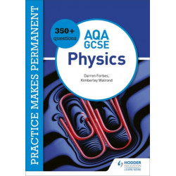 Practice makes permanent: 350+ questions for AQA GCSE Physics