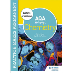Practice makes permanent: 600+ questions for AQA A-level Chemistry