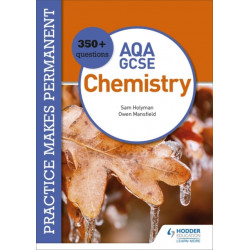 Practice makes permanent: 350+ questions for AQA GCSE Chemistry