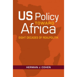 US Policy Toward Africa: Eight Decades of Realpolitik